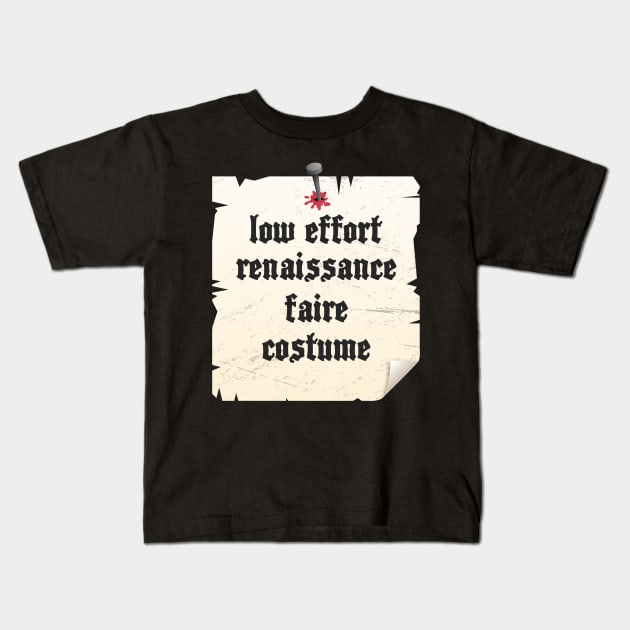 Low Effort Renaissance Festival Costume Kids T-Shirt by MeatMan